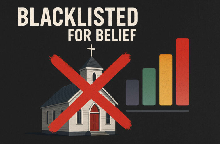 Christian Churches Are Being Blacklisted and Put in a ‘Ratings System’