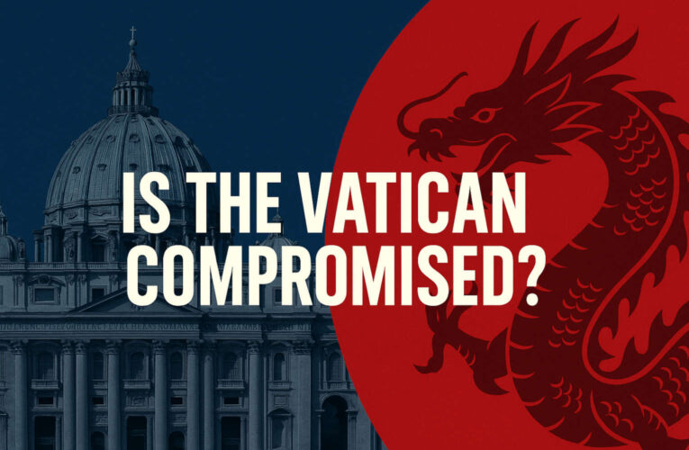 Archbishop Exposes Vatican’s Secret Deal With Communist China